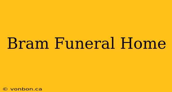 Bram Funeral Home