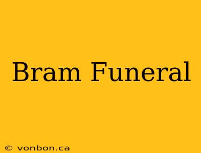 Bram Funeral