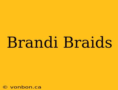 Brandi Braids