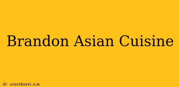 Brandon Asian Cuisine