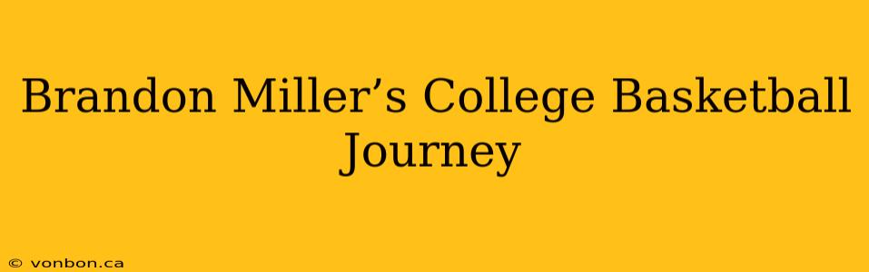 Brandon Miller’s College Basketball Journey