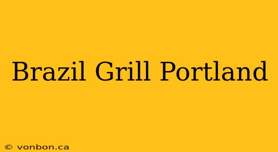 Brazil Grill Portland