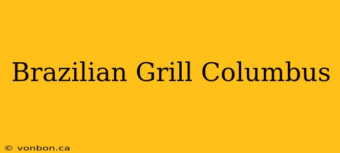 Brazilian Grill Columbus