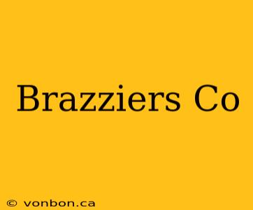 Brazziers Co