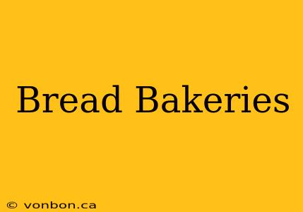 Bread Bakeries