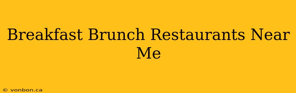 Breakfast Brunch Restaurants Near Me