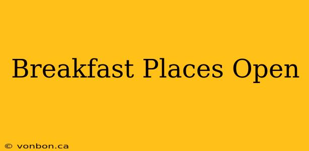 Breakfast Places Open