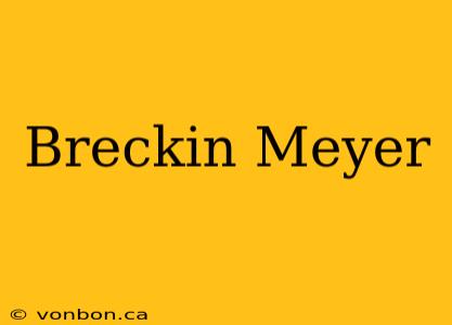 Breckin Meyer