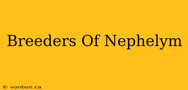 Breeders Of Nephelym