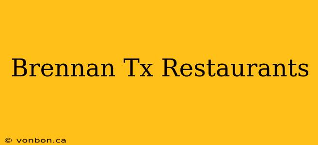 Brennan Tx Restaurants