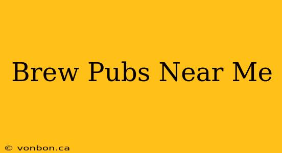 Brew Pubs Near Me