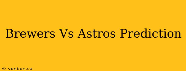 Brewers Vs Astros Prediction