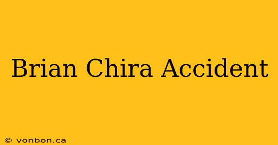 Brian Chira Accident