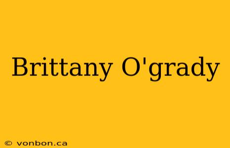 Brittany O'grady