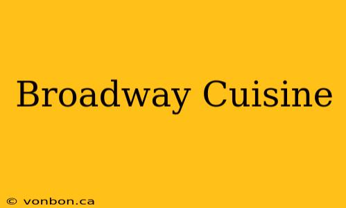 Broadway Cuisine