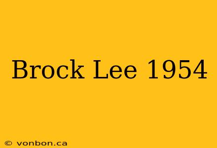 Brock Lee 1954