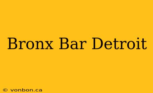 Bronx Bar Detroit