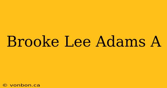 Brooke Lee Adams A