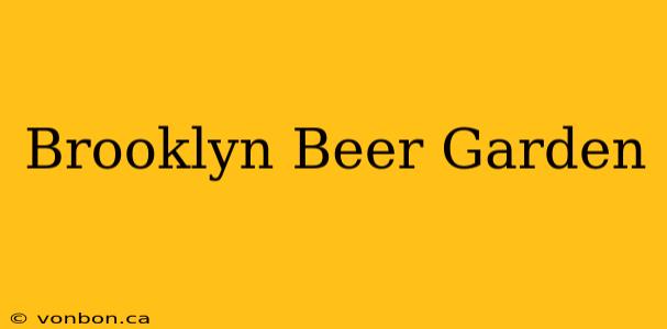 Brooklyn Beer Garden