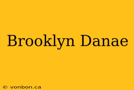 Brooklyn Danae