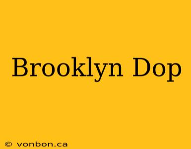 Brooklyn Dop