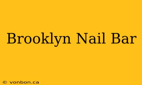 Brooklyn Nail Bar