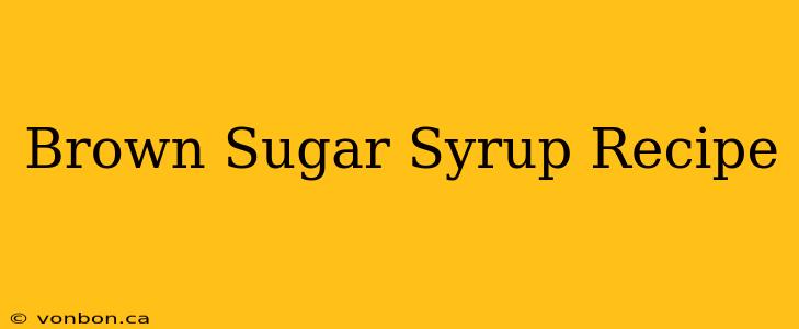 Brown Sugar Syrup Recipe