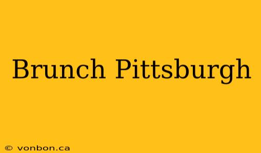 Brunch Pittsburgh