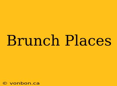 Brunch Places