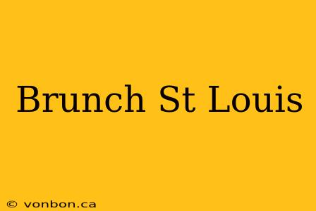 Brunch St Louis