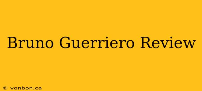 Bruno Guerriero Review