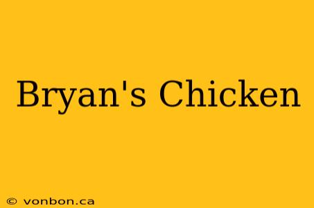 Bryan's Chicken