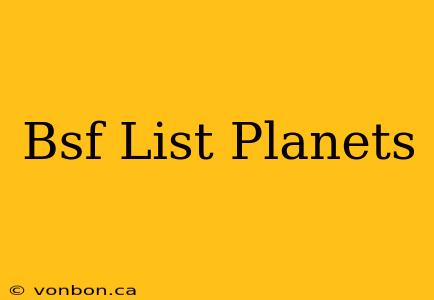 Bsf List Planets