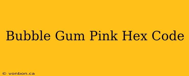 Bubble Gum Pink Hex Code