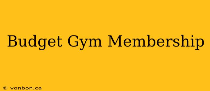 Budget Gym Membership