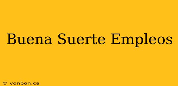 Buena Suerte Empleos