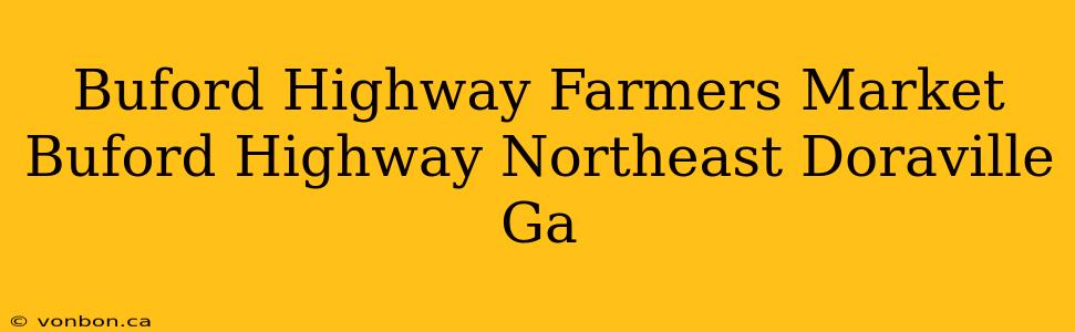 Buford Highway Farmers Market Buford Highway Northeast Doraville Ga