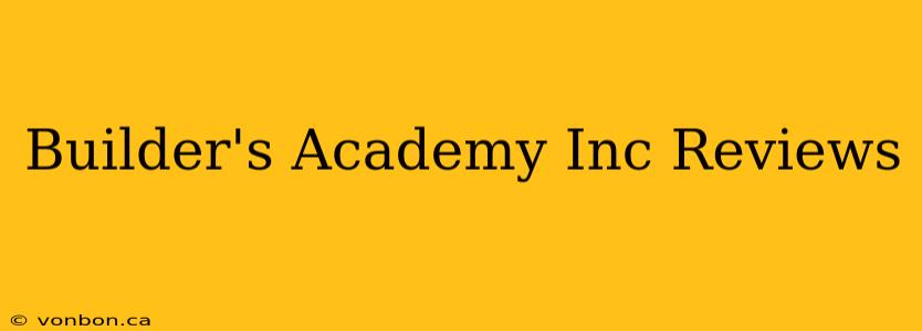 Builder's Academy Inc Reviews