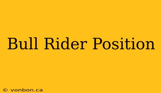 Bull Rider Position