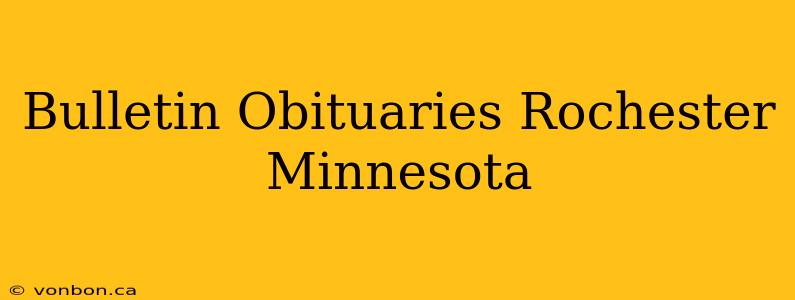 Bulletin Obituaries Rochester Minnesota