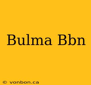 Bulma Bbn