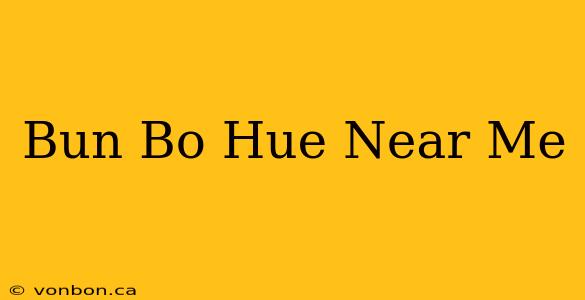 Bun Bo Hue Near Me