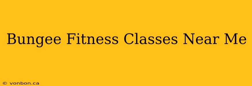 Bungee Fitness Classes Near Me