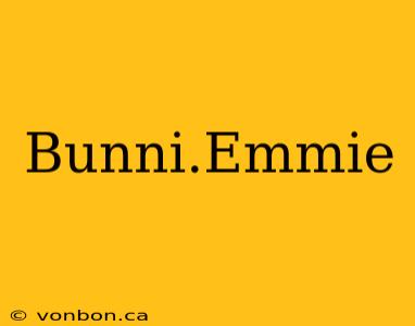 Bunni.Emmie