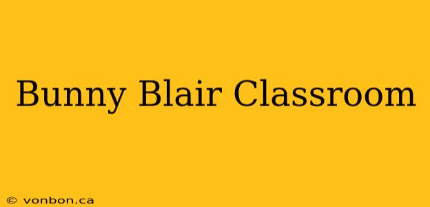 Bunny Blair Classroom