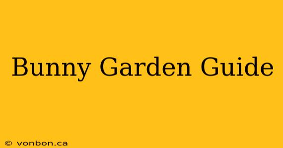 Bunny Garden Guide