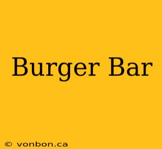 Burger Bar