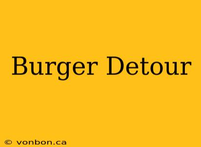 Burger Detour