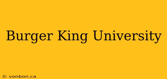 Burger King University