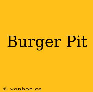 Burger Pit